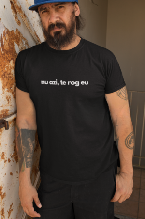 tricou nu azi, te rog eu tricou nu azi, te rog eu